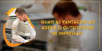 QUAIS AS VANTAGENS AO ADERIR O OUTSOURCING DE IMPRESSÃO? 